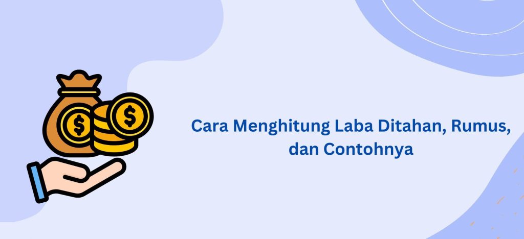 Ilustrasi cara menghitung laba ditahan beserta rumus dan contohnya, dilengkapi ikon tangan memegang uang dan elemen grafis modern.