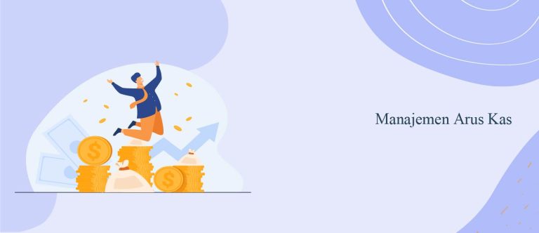 Manajemen Arus Kas: Ilmu Penting dalam Operasional Bisnis